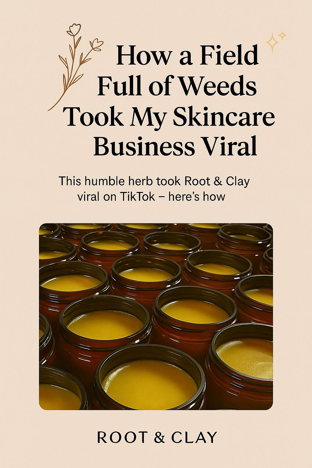 How a Field Full of Weeds Took My Skincare Business Viral